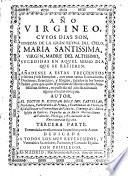 Año Virgineo cuyos días son finezas de la gran Reyna del Cielo, María Santísima Virgen Madre del Altísimo sucedidas en aquellos mismos días en que se refieren