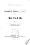 Antecedentes lejislativos y trabajos preparatorios del Código civil de Chile