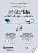 Antes y Después de los Mass Media. Actores y estrategias comunicativas