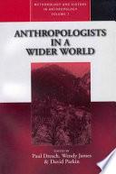 Anthropologists in a Wider World