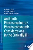Antibiotic Pharmacokinetic/Pharmacodynamic Considerations in the Critically Ill