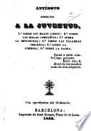 Antídoto ofrecido a la juventud, Io. sobre los malos libros; 2o. sobre las malas compañias; 3o. sobre la impudicicia; 4o. sobre las palabras obscenas; 5o. sobre la comedia; 6o. sobre la danza
