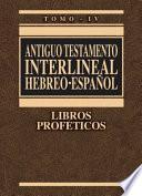 Antiguo Testamento interlineal hebreo-español: Libros proféticos