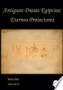 Antiguos dioses egipcios: eternos protectores