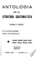 Antología de la literatura guatemalteca, prosa y verso