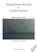 Antologia Decimo Aniversario de Lord Byron Ediciones. Poesia, Narrativa y Ensayo