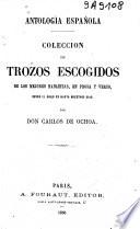 Antología espan̂ola. Colección de trozos escogidos de los mejores hablistas, en prosa y verso, desde el siglo XV hasta nuestros dias