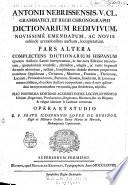 Antonii Nebrissensis, V.CL. grammatici, et regii chronographi, Dictionarium redivivum, sive novissime emendatum, auctum locupletatum, & in meliorem formam restitutum