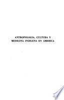 Antropología, cultura y medicina indígena en América