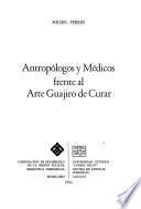 Antropólogos y médicos frente al arte Guajiro de curar