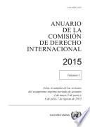 Anuario de la Comisión de Derecho Internacional 2015, Vol. I