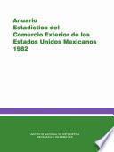 Anuario estadístico del comercio exterior de los Estados Unidos Mexicanos 1982