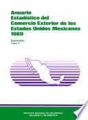Anuario estadístico del comercio exterior de los Estados Unidos Mexicanos 1989 Exportación. Tomo I