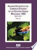 Anuario estadístico del comercio exterior de los Estados Unidos Mexicanos 1990 Importación. Tomo II
