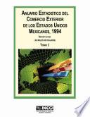 Anuario estadístico del comercio exterior de los Estados Unidos Mexicanos 1994 Importación (En miles de dolares). Tomo I