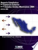 Anuario estadístico del comercio exterior de los Estados Unidos Mexicanos 2004. Exportación en dólares