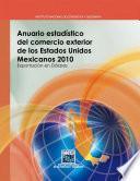 Anuario estadístico del comercio exterior de los Estados Unidos Mexicanos 2010. Exportación en dólares