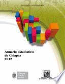Anuario estadístico del estado de Chiapas. Edición 2012