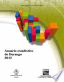 Anuario estadístico del estado de Durango. Edición 2012