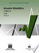Anuario estadístico del estado de Jalisco 2008. Tomo II
