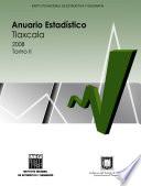 Anuario estadístico del estado de Tlaxcala 2008. Tomo II
