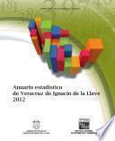 Anuario estadístico del estado de Veracruz Ignacio de la Llave. Edición 2012