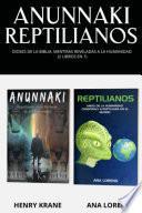 Anunnaki Reptilianos: Dioses de la Biblia, Mentiras Reveladas a la Humanidad (2 Libros en 1)