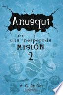 Anusqui... en una inesperada misión
