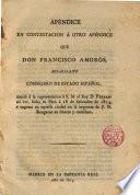 Apéndice en contestación a otro apéndice que D. Fco Amorós soi-disant Consejero de Estado Español zurció a la representación a S. M. el Rey D. Fernando VII fecha Paris 18 Setembre 1817