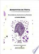APERITIVOS DE TINTA Prosa diminuta, cuentos breves y pinceladas de Isabela Méndez