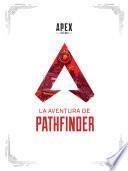 Apex Legends: La aventura de Pathfinder