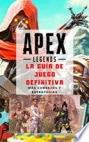 APEX Legends: La guía de juego definitiva