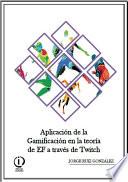 Aplicación de la Gamificación en la teoría de EF a través de Twitch