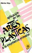 Aplicación de Las Artes Plásticas a la Enseñanza Primaria