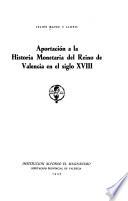 Aportación a la historia monetaria del reino de Valencia en el siglo XVIII.