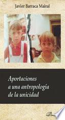 Aportaciones a una antropología de la unicidad.