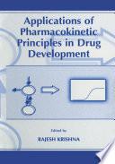 Applications of Pharmacokinetic Principles in Drug Development