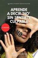 APRENDE A DECIR “NO” SIN SENTIRTE CULPABLE
