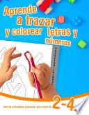 Aprende a trazar y colorear letras y números - libro de actividades preescolar para niños de 2 a 4 años