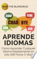 Aprende Idiomas/ Cómo Aprender Cualquier Idioma Rápidamente en solo 168 Horas (7 días)