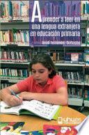 APRENDER A LEER EN UNA LENGUA EXTRANJERA EN EDUCACIÓN PRIMARIA