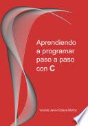 Aprendiendo a programar paso a paso con C.