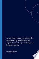 Aproximaciones a cuestiones de adquisición y aprendizaje extranjera del español como lengua extranjera o lengua segunda