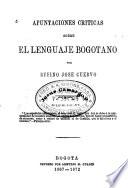 Apuntaciones criticas sobre el lenguaje bogotano