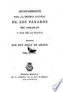 Apuntamientos para la historia natural de los Paxaros del Paraguay y Rio de la Plata, escritos por Don Felix de Azara