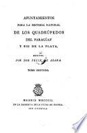 Apuntamientos para la historia natural de los quadrupedos del Paraguay y Rio de la Plata, escritos por Don Felix de Azara