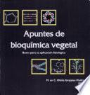 Apuntes de Bioquimica Vegetal. Bases Para Su Aplicacion Fisiologica