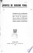 Apuntes de derecho penal tomados de las conferencias del dr. Julio B. Lezana ...