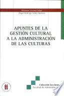 Apuntes de la gestión cultural a la administración de las culturas