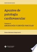 Apuntes de patología cardiovascular. Volumen II. Angiología y cirugía vascular